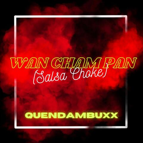 Wan Cham Pan  (Salsa Choke)