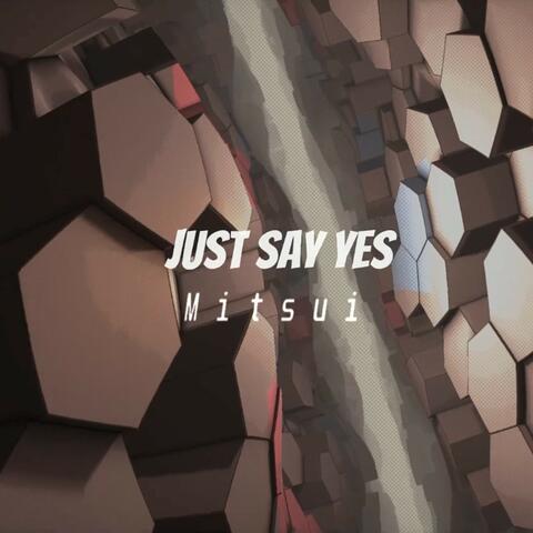 Just Say Yes