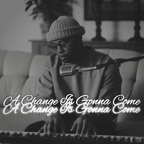 A Change Is Gonna Come
