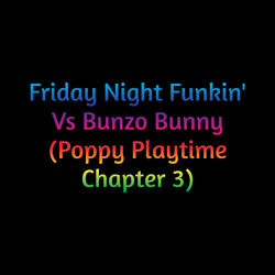 Friday Night Funkin' Vs Bunzo Bunny (Poppy Playtime, Chapter 3)