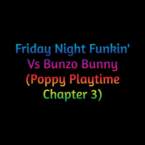 Friday Night Funkin' Vs Bunzo Bunny (Poppy Playtime, Chapter 3)