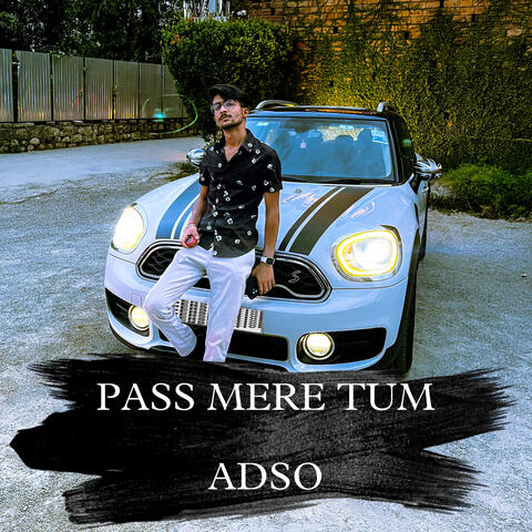 Pass Mere Tum