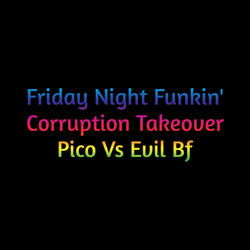 Friday Night Funkin' Corruption Takeover Pico Vs Evil Bf