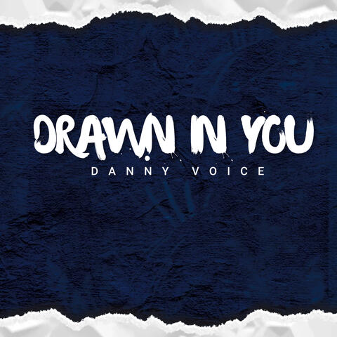 Drawn in You