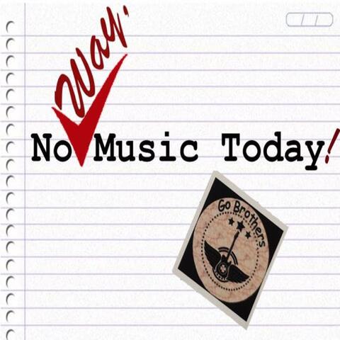 No Way, Music Today!