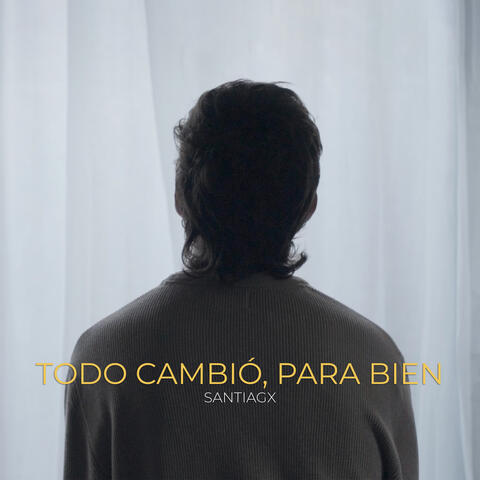 Todo Cambió, para Bien
