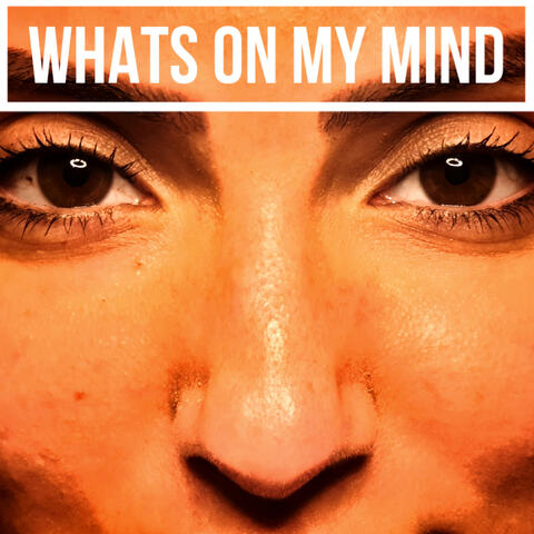 Whats on My Mind