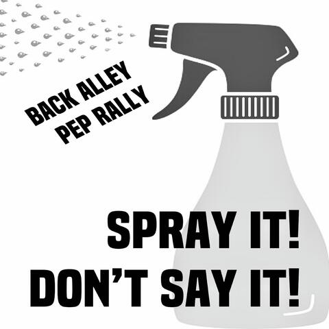 Spray It! Don't Say It!