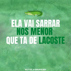 Ela Vai Sarrar nos Menor Que Ta de Lacoste
