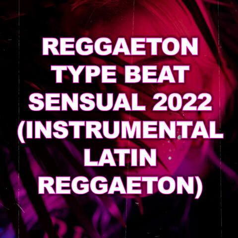 Reggaeton Type Beat Sensual 2022