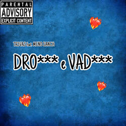 Dro*** e Vad***