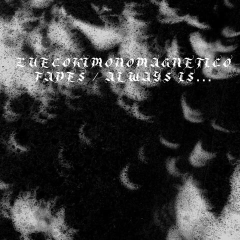 Fades / Always Is…