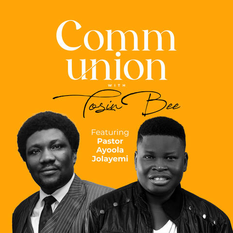 Communion with Tosin Bee