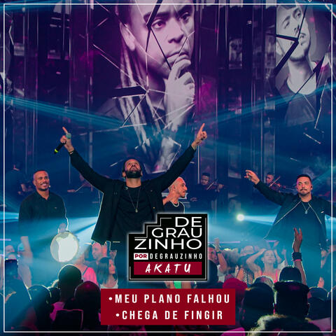 Degrauzinho por Degrauzinho: Meu Plano Falhou / Chega de Fingir