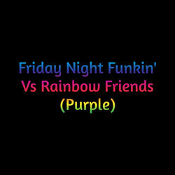 Friday Night Funkin' Vs Rainbow Friends (Purple)