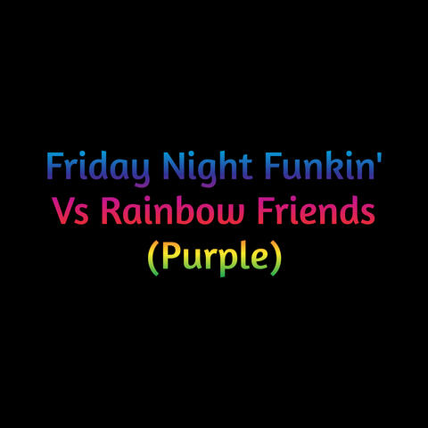 Friday Night Funkin' Vs Rainbow Friends (Purple)