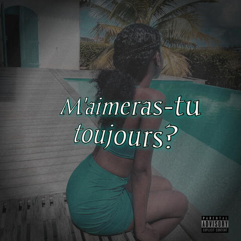 M'aimeras-tu toujours?