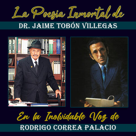 La Poesia Inmortal de Jaime Tobón Villegas en la Voz De Rodrigo Correa Palacio