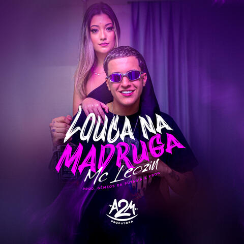 Louca na Madruga