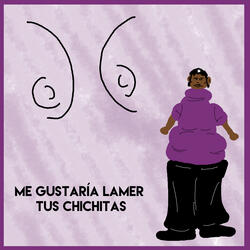 Me Gustaría Lamer Tus Chichitas