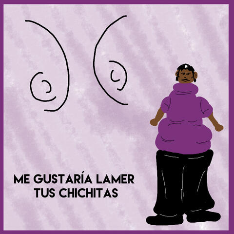 Me Gustaría Lamer Tus Chichitas