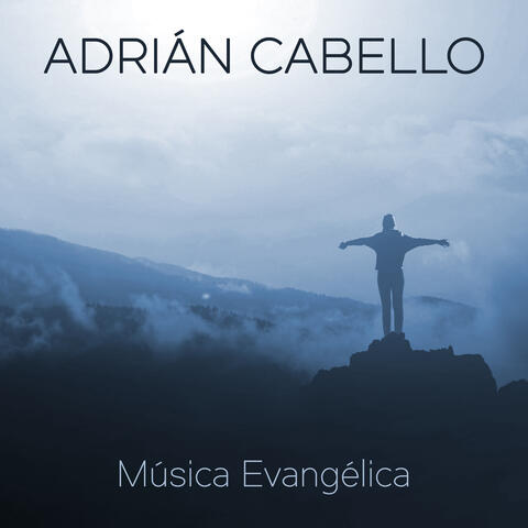 Música Evangélica: Música Cristiana de Alabanza y Adoración en Español