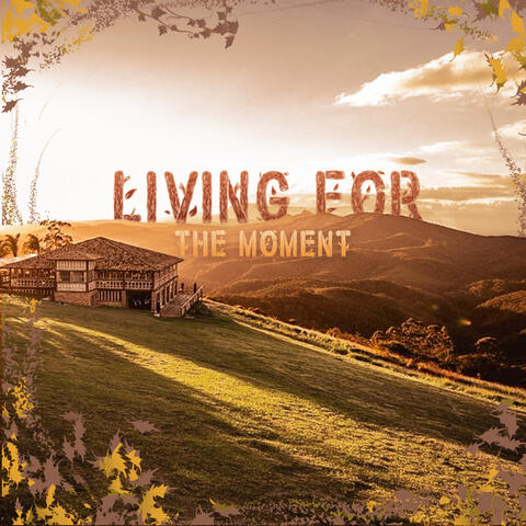 Living for the Moment