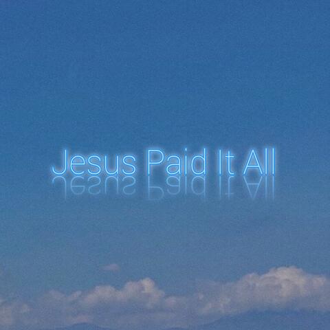 Jesus Paid It All