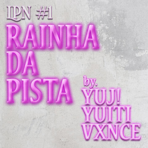 LPN#1: Rainha da Pista