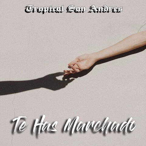 Te Has Marchado