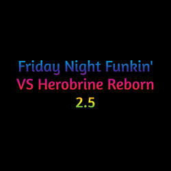 Friday Night Funkin' Vs Herobrine Reborn 2.5