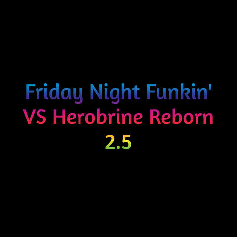 Friday Night Funkin' Vs Herobrine Reborn 2.5