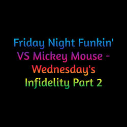 Friday Night Funkin' Vs Mickey Mouse - Wednesday's Infidelity, Pt. 2