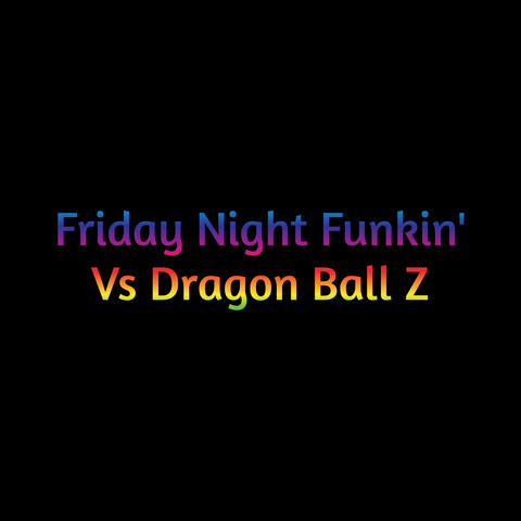 Friday Night Funkin' Vs Dragon Ball Z