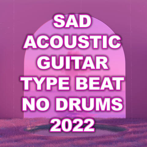 Sad Acoustic Guitar Type Beat No Drums 2022