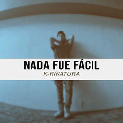 Nada Fue Fácil