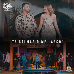 Te Calmas o Me Largo