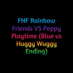 Fnf Rainbow Friends Vs Poppy Playtime (Blue Vs Huggy Wuggy Ending)