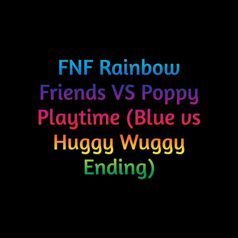 Fnf Rainbow Friends Vs Poppy Playtime (Blue Vs Huggy Wuggy Ending)