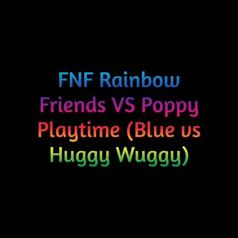 Fnf Rainbow Friends Vs Poppy Playtime (Blue Vs Huggy Wuggy)