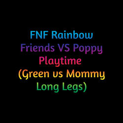 Fnf Rainbow Friends Vs Poppy Playtime (Green Vs Mommy Long Legs)