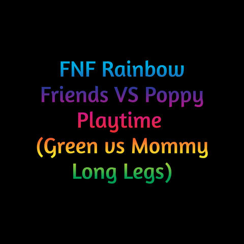 Fnf Rainbow Friends Vs Poppy Playtime (Green Vs Mommy Long Legs)