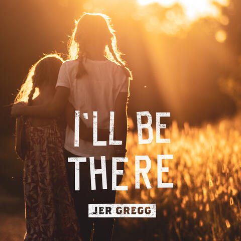 I'll Be There