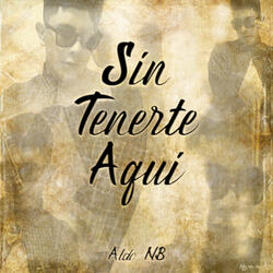 Sin Tenerte Aqui