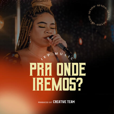 Pra Onde Iremos?