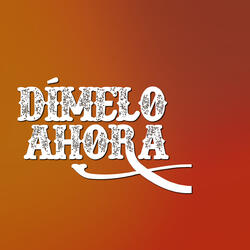 Dímelo Ahora