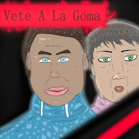 Vete a la Goma
