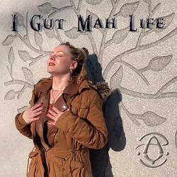 I Gut Mah Life