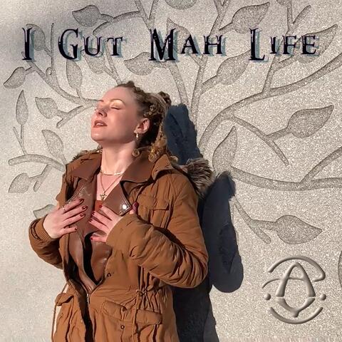I Gut Mah Life