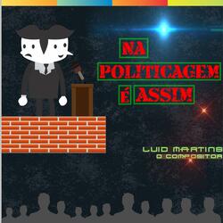 Na Politicagem É Assim